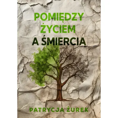 Pomi�dzy �yciem a �mierci� - Patrycja �urek