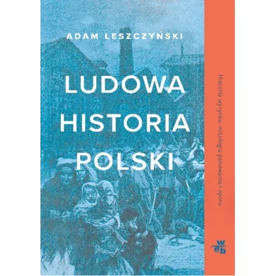 Ludowa historia Polski - Adam Leszczy�ski
