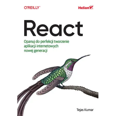 React. Opanuj do perfekcji tworzenie aplikacji internetowych nowej generacji - Tejas Kumar