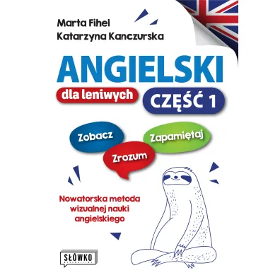 Angielski dla leniwych. Zobacz &ndash; Zrozum &ndash; Zapami�taj. Nowatorska metoda wizualnej nauki angielskiego