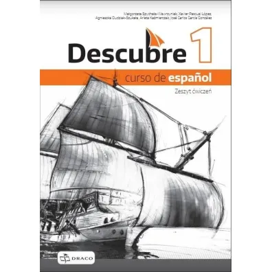 Descubre 1. Curso de español. Zeszyt �wicze� do j�zyka hiszpa�skiego - Agnieszka  Dudziak-Szuka�a, Ma�gorzata  Spycha�a-Wawrzyniak, Arleta  Ka�mierczak, Jos� Carlos Garcia Gonz�lez, Xavier Pascual Lopez