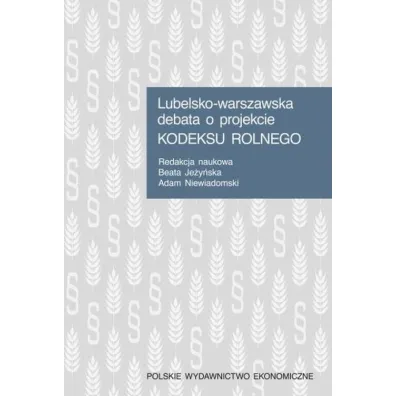 Lubelsko-warszawska debata o projekcie Kodeksu rolnego - Beata Je�y�ska, Adam Niewiadomski