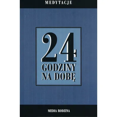 24 godziny na dob�. Zbi�r 366 medytacji dla os�b uzale�nionych od alkoholu - Autor anonimowy