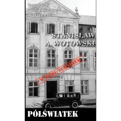 Krymina�y przedwojennej Warszawy Tom 93 P�wiatek - Stanis�aw Antoni Wotowski