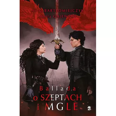 Ballada o szeptach i mgle. Legenda o popio�ach i wrzasku. Tom 3 - Anna  Bart�omiejczyk, Marta  Gajewska