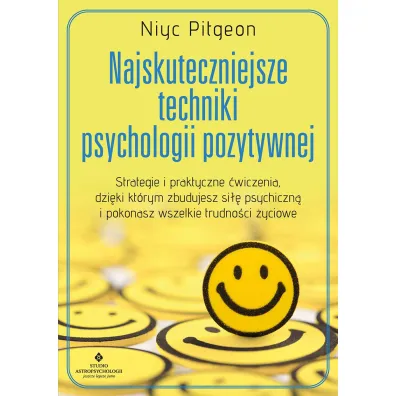 Najskuteczniejsze techniki psychologii pozytywnej - Niyc Pidgeon