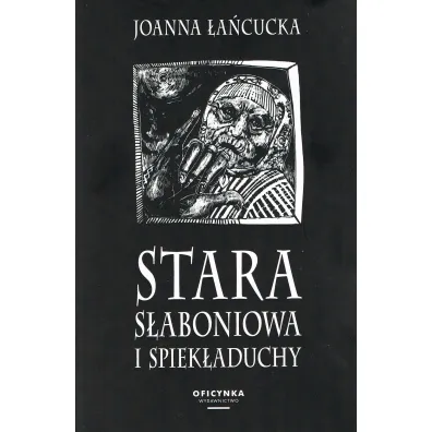 Stara S�aboniowa i spiek�aduchy - Joanna �a�cucka