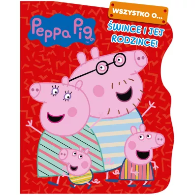 Peppa Pig. Wszystko o wince i jej rodzince