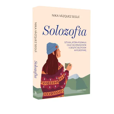 Solozofia. Sztuka, kt�ra pozwala czu� si� spe�nionym i cieszy� si� �yciem w pojedynk�