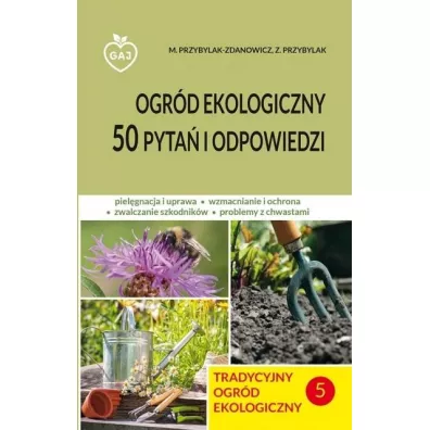 Tradycyjny ogrd ekologiczny 50 pyta i odp. - Zbigniew Przybylak, M Przybylak-Zdanowicz