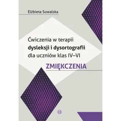�wiczenia w terapii dysleksji i dysortografii dla uczni�w klas IV-VI. Zmi�kczenia