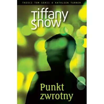 Punkt zwrotny. Kathleen Turner. Tom 3 - Tiffany Snow