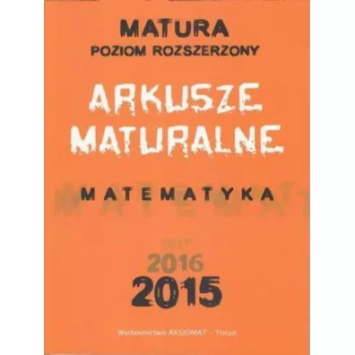 Arkusze Maturalne. Matematyka. Poziom rozszerzony - Piotr Nodzyski, Tomasz Masowski, Dorota Masowska