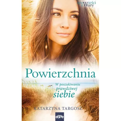 Powierzchnia W poszukiwaniu prawdziwej siebie - Katarzyna Targosz