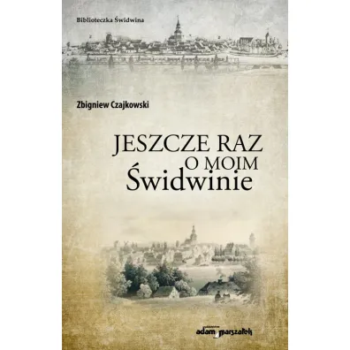 Jeszcze raz o moim �widwinie - Zbigniew Czajkowski