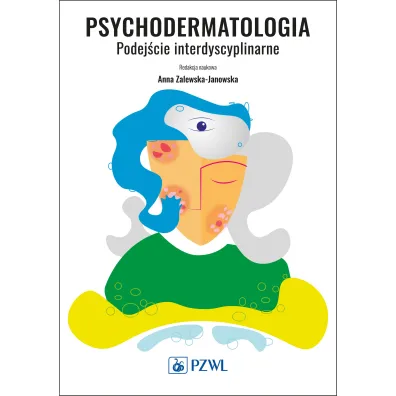 Psychodermatologia. Podej�cie interdyscyplinarne - Anna Zalewska-Janowska
