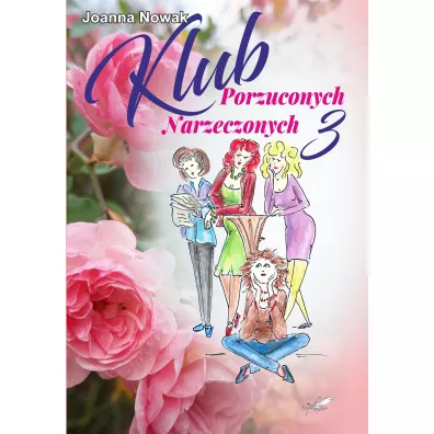 Klub Porzuconych Narzeczonych. Tom 3 - Joanna Nowak