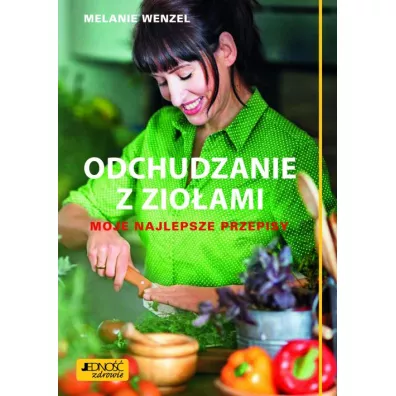Odchudzanie z zio�ami moje najlepsze przepisy - Melanie Wenzel