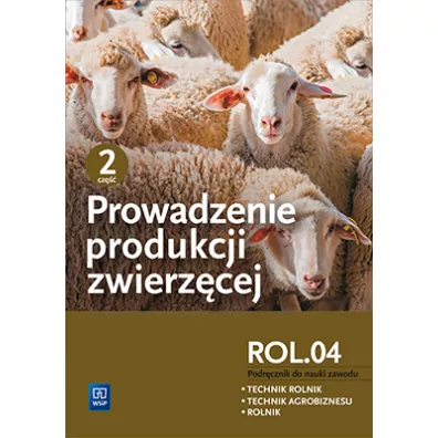 Prowadzenie produkcji zwierzcej. Kwalifikacja ROL.04. Podrcznik do nauki zawodu. Technik rolnik. Technik agrobiznesu. Rolnik. Cz 2 - Alina Janocha, Barbara Biesiada-Drzazga