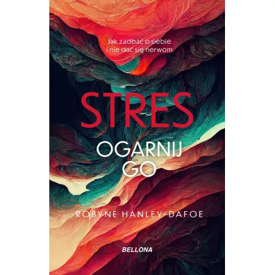 Stres. Ogarnij go - Robyne Hanley-Dafoe