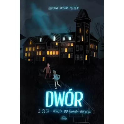 Clea i wrota do �wiata duch�w. Dw�r. Tom 2 - Evelyne Brisou-Pellen