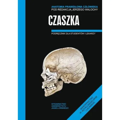 Czaszka. Podr�cznik dla student�w i lekarzy. Anatomia prawid�owa cz�owieka - Jerzy Walocha