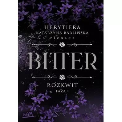 Rozkwit. Faza 1. Bitter - P.S. Herytiera Pizgacz