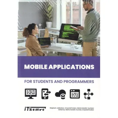 Mobile Applications for Students and Programmers - Wojciech Ja�kowiec, Krzysztof  Ku�acz, Marta  Kanafa-Suchan