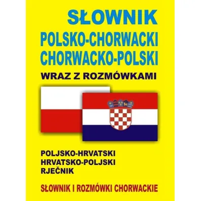 S�ownik polsko-chorwacki chorwacko-polski wraz z rozm�wkami