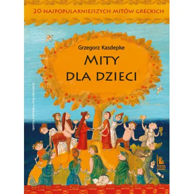 Mity dla dzieci. 20 najpopularniejszych mit�w greckich - Grzegorz Kasdepke