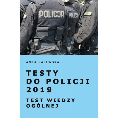 Testy do Policji 2019. Test wiedzy og�lnej - Anna Zalewska