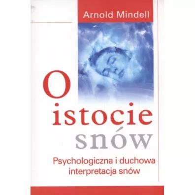 O istocie sn�w - Arnold Mindell