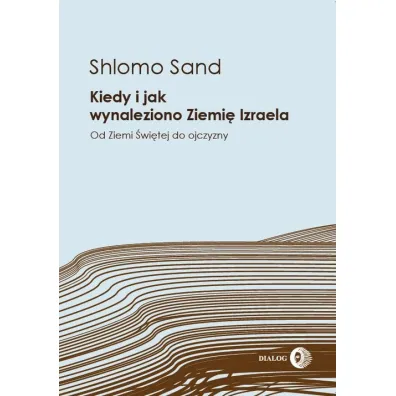 Kiedy i jak wynaleziono Ziemi� Izraela - Sand Shlomo