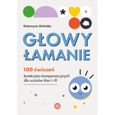 G�owy �amanie. 100 �wicze� korekcyjno-kompensacyjnych dla uczni�w klasy I-III