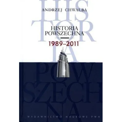 Historia powszechna. 1989-2011 - Andrzej Chwalba