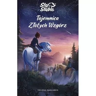 Tajemnica Zotych Wzgrz. Star Stable - Helena  Dahlgren