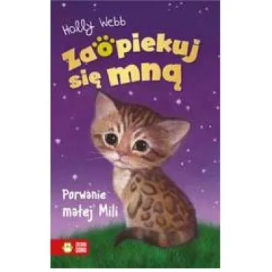 Porwanie ma�ej Mili. Zaopiekuj si� mn� - Holly Webb