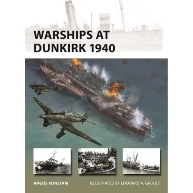 Warships at Dunkirk 1940 - Angus Konstam