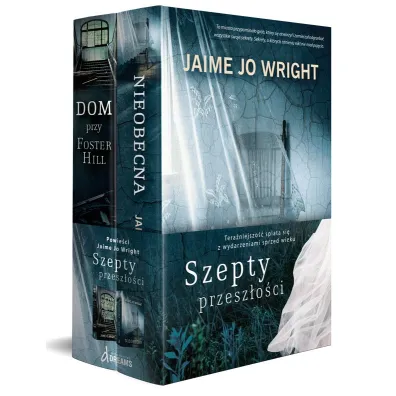 Pakiet Szepty przesz�o�ci: Nieobecna, Dom przy Foster Hill - Jaime Jo Wright