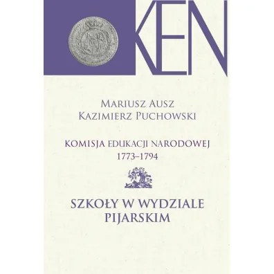 Komisja Edukacji Narodowej 1773-1794 T.9 - Mariusz Ausz, Kazimierz Puchowski