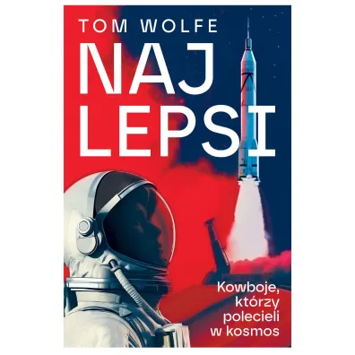 Najlepsi . Kowboje, Kt�rzy Polecieli W Kosmos - Tom Wolfe