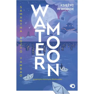 Water Moon. Ksi�yc w wodzie - Samantha  Sotto Yambao