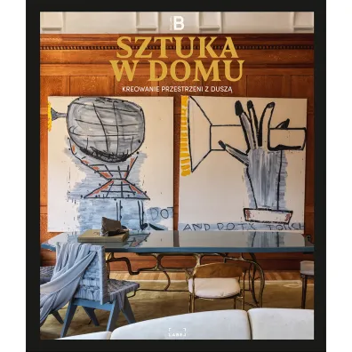 Sztuka w domu. Kreowanie przestrzeni z dusz�
