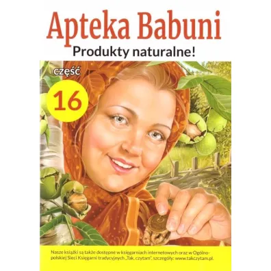 Produkty naturlane! Apteka Babuni. Tom 16
