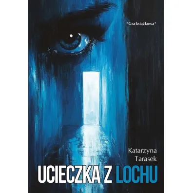 Ucieczka z lochu - Katarzyna Tarasek