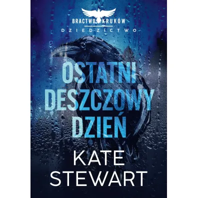 Ostatni deszczowy dzie�. Bractwo Kruk�w. Dziedzictwo