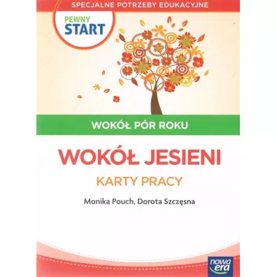 Pewny start. Wok� p�r roku. Wok� jesieni. Karty pracy - Monika Pouch, Monika  Ekert, Dorota Szcz�sna