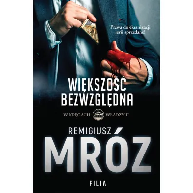 Wi�kszo�� bezwzgl�dna. W kr�gach w�adzy. Tom 2 - Remigiusz Mr�z