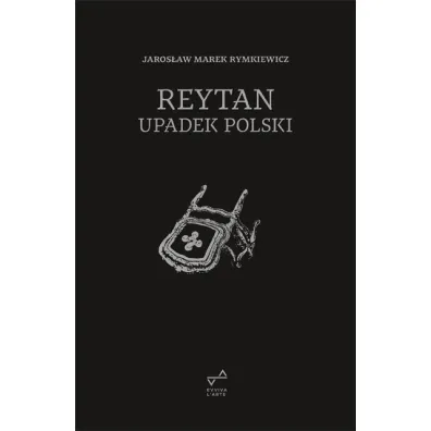 Reytan. Upadek Polski - Jaros�aw Marek Rymkiewicz