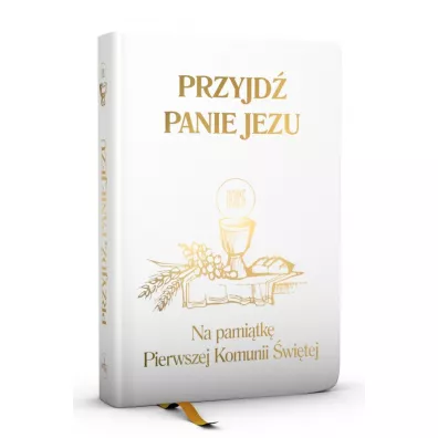 Przyjd Panie Jezu. Na pamitk Pierwszej Komunii witej